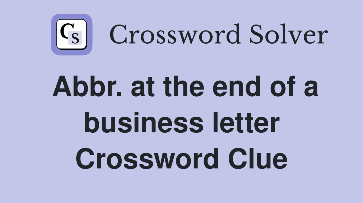 Abbr. at the end of a business letter Crossword Clue