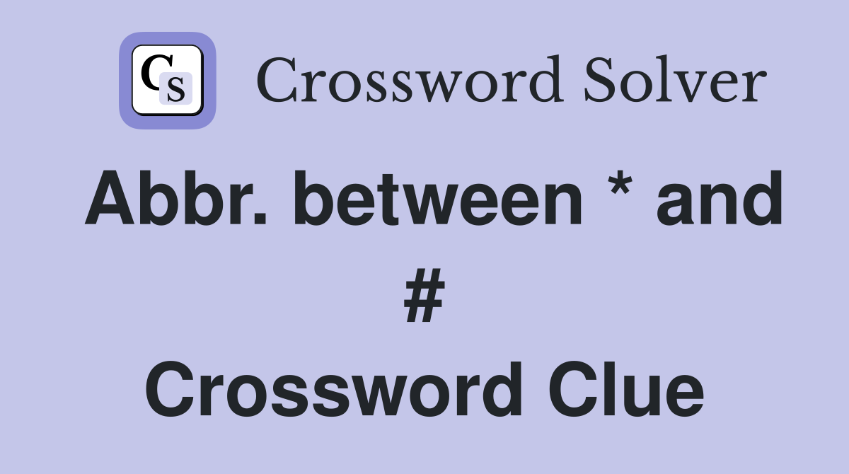 Abbr. between * and # Crossword Clue