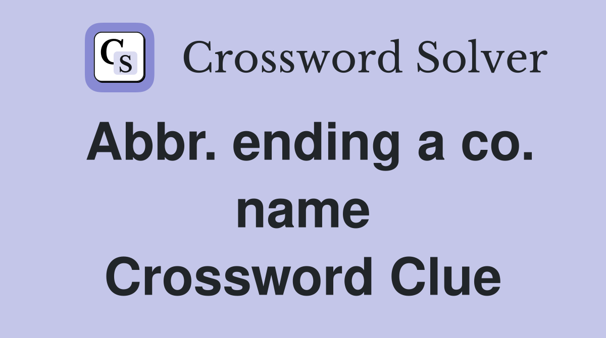 Abbr. ending a co. name Crossword Clue