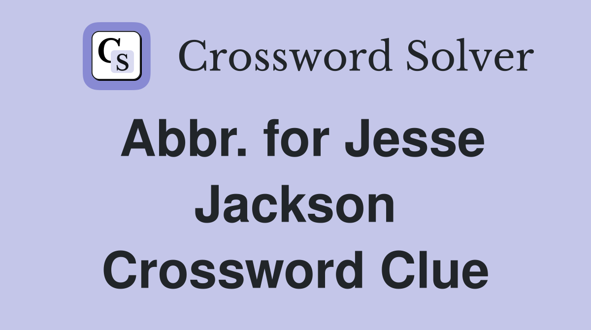 Abbr. for Jesse Jackson Crossword Clue