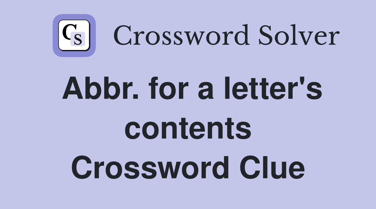 Abbr. for a letter's contents Crossword Clue