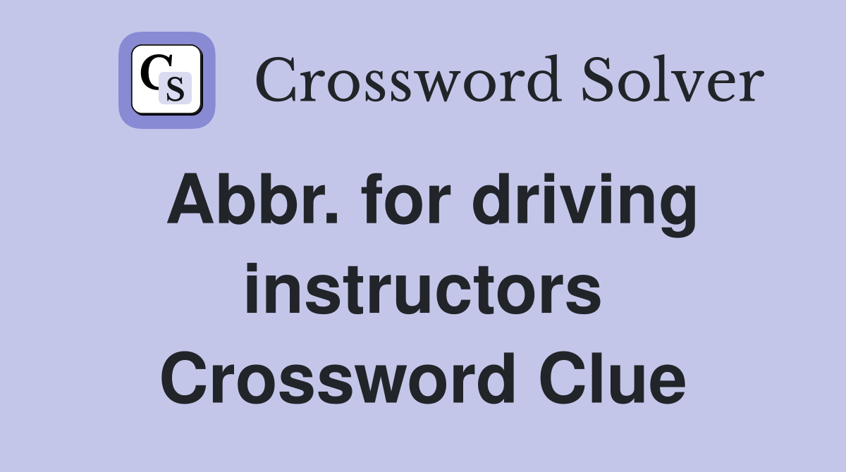 Abbr. for driving instructors Crossword Clue