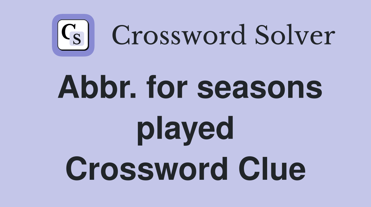 Abbr. for seasons played Crossword Clue