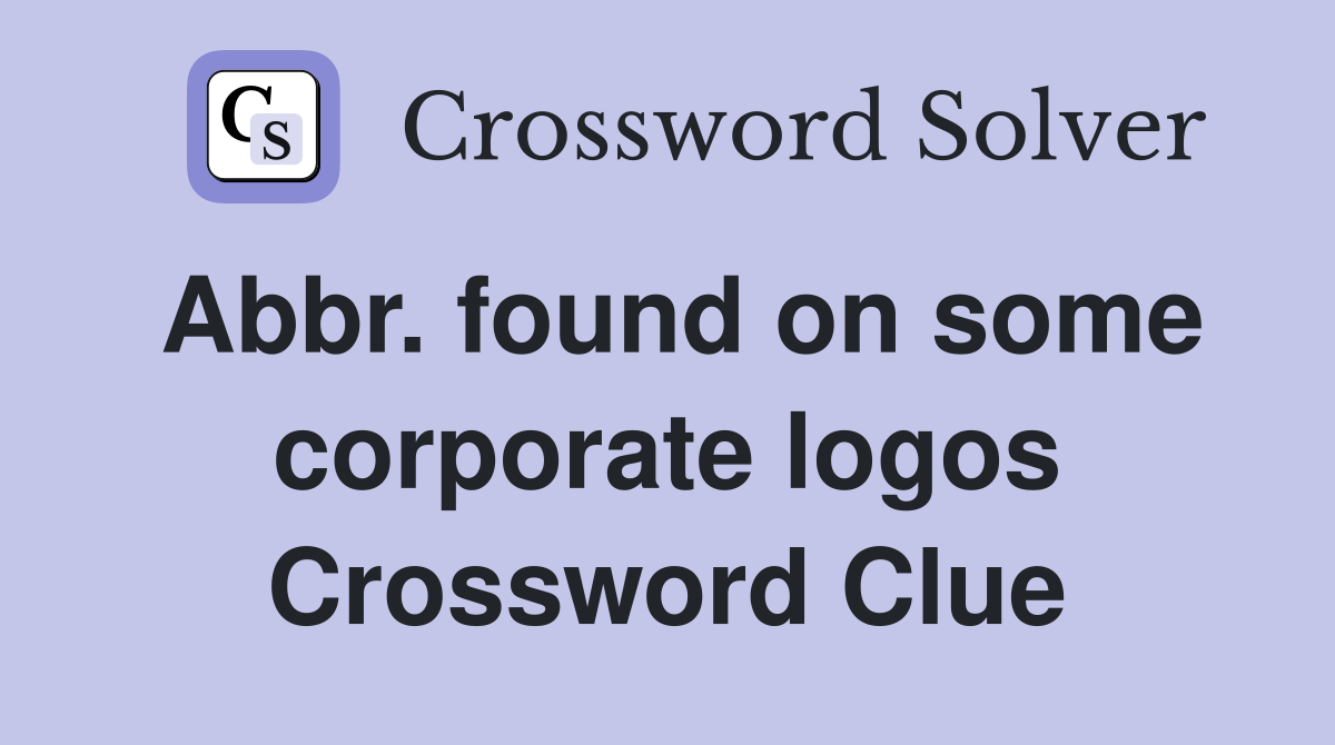 Abbr. found on some corporate logos Crossword Clue