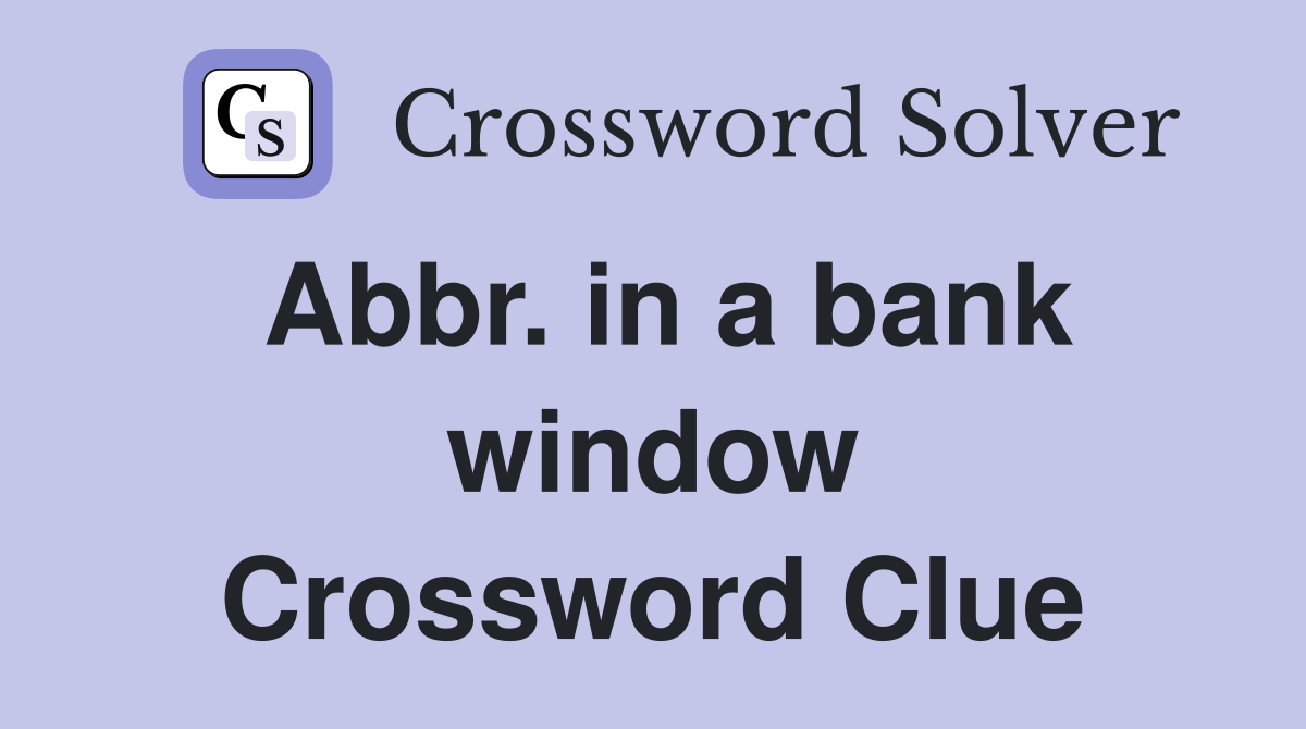 Abbr. in a bank window Crossword Clue