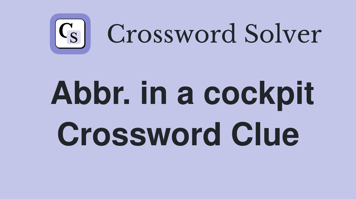 Abbr. in a cockpit Crossword Clue