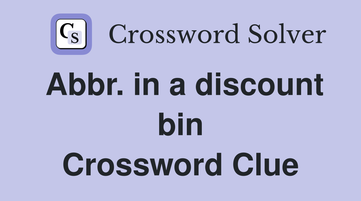 Abbr. in a discount bin Crossword Clue