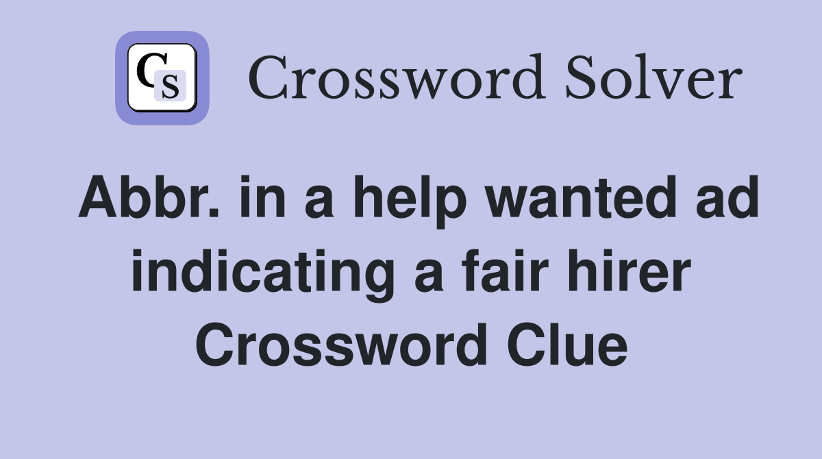 Abbr. in a help wanted ad indicating a fair hirer Crossword Clue