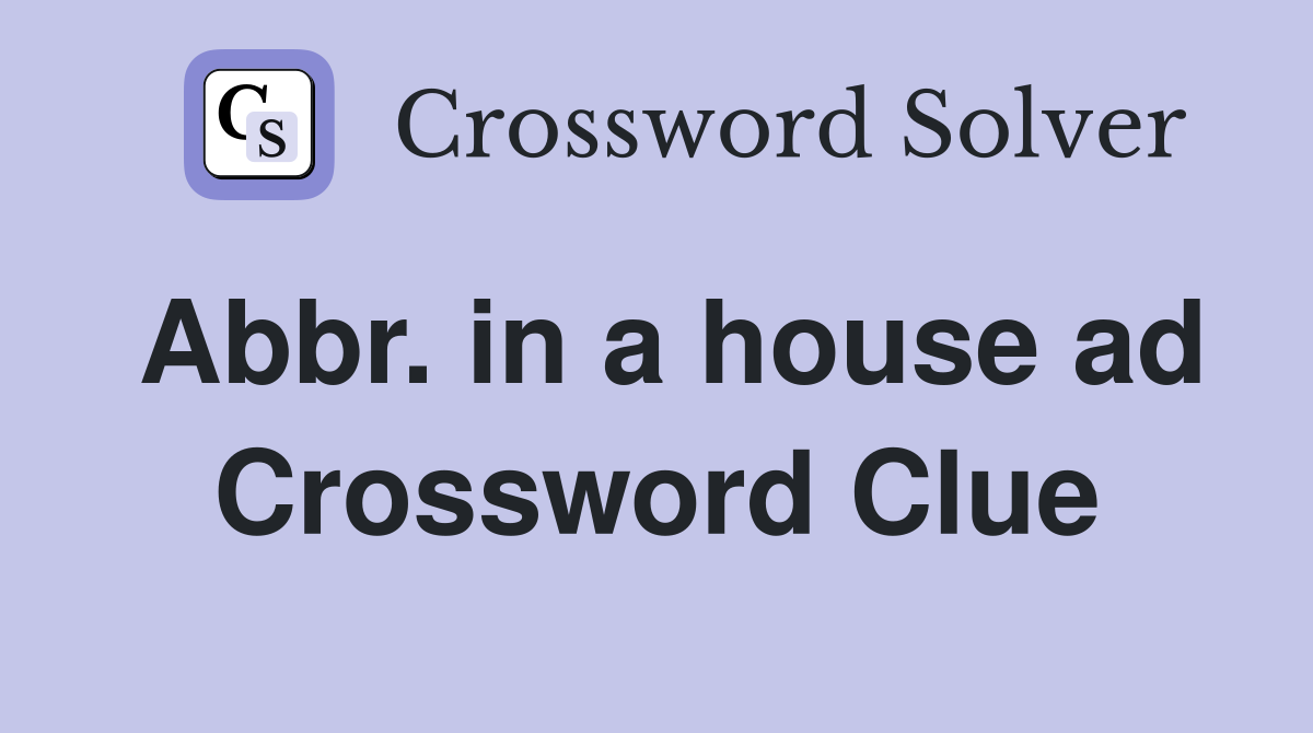 Abbr. in a house ad Crossword Clue