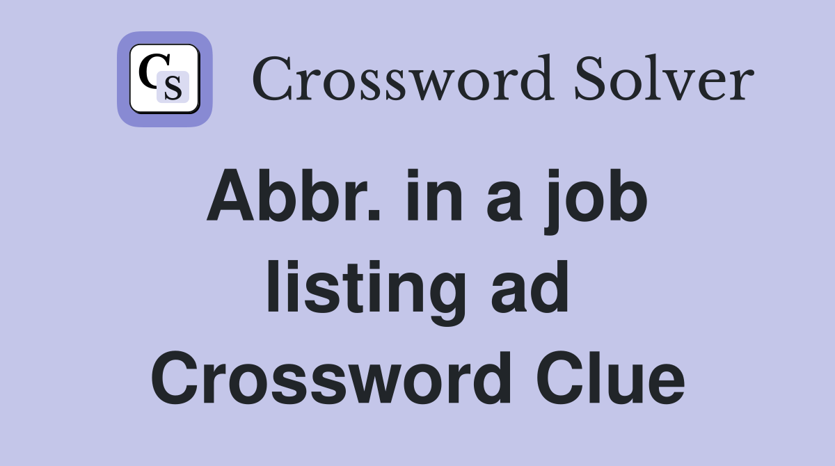Abbr. in a job listing ad Crossword Clue