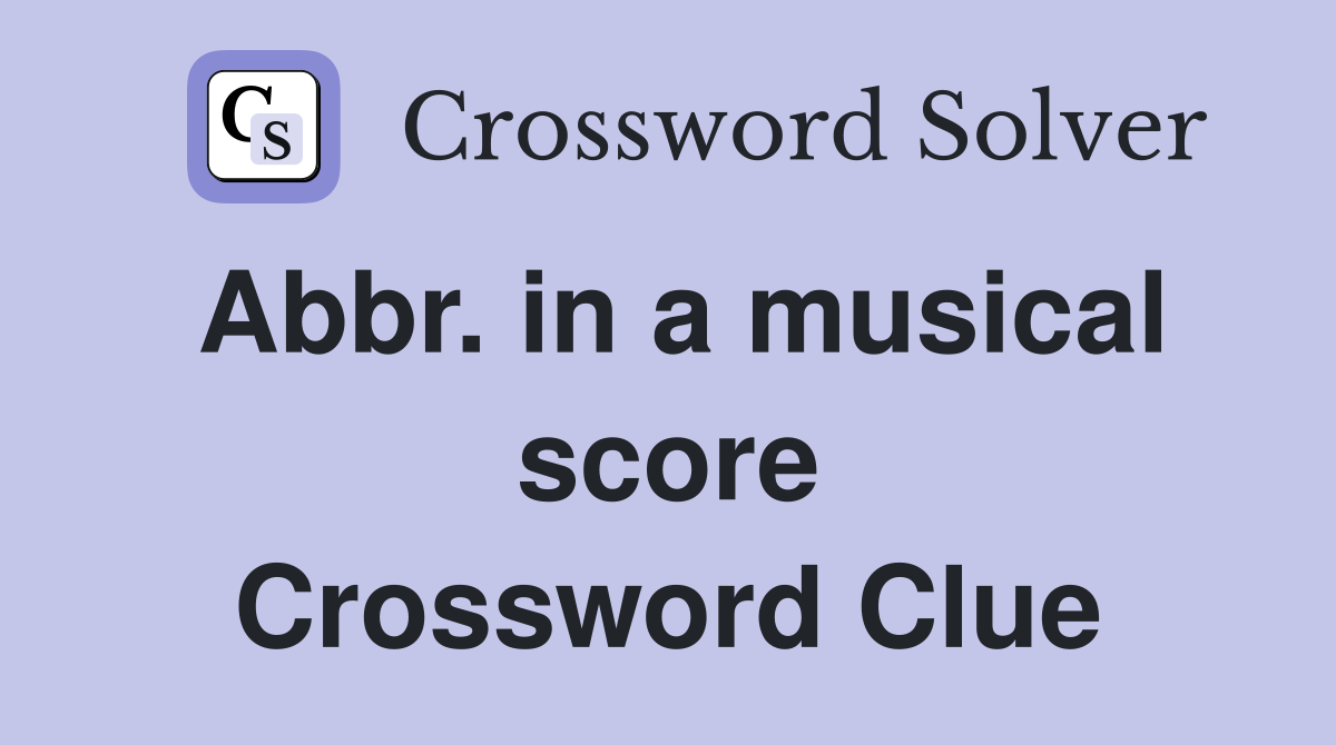 Abbr. in a musical score Crossword Clue