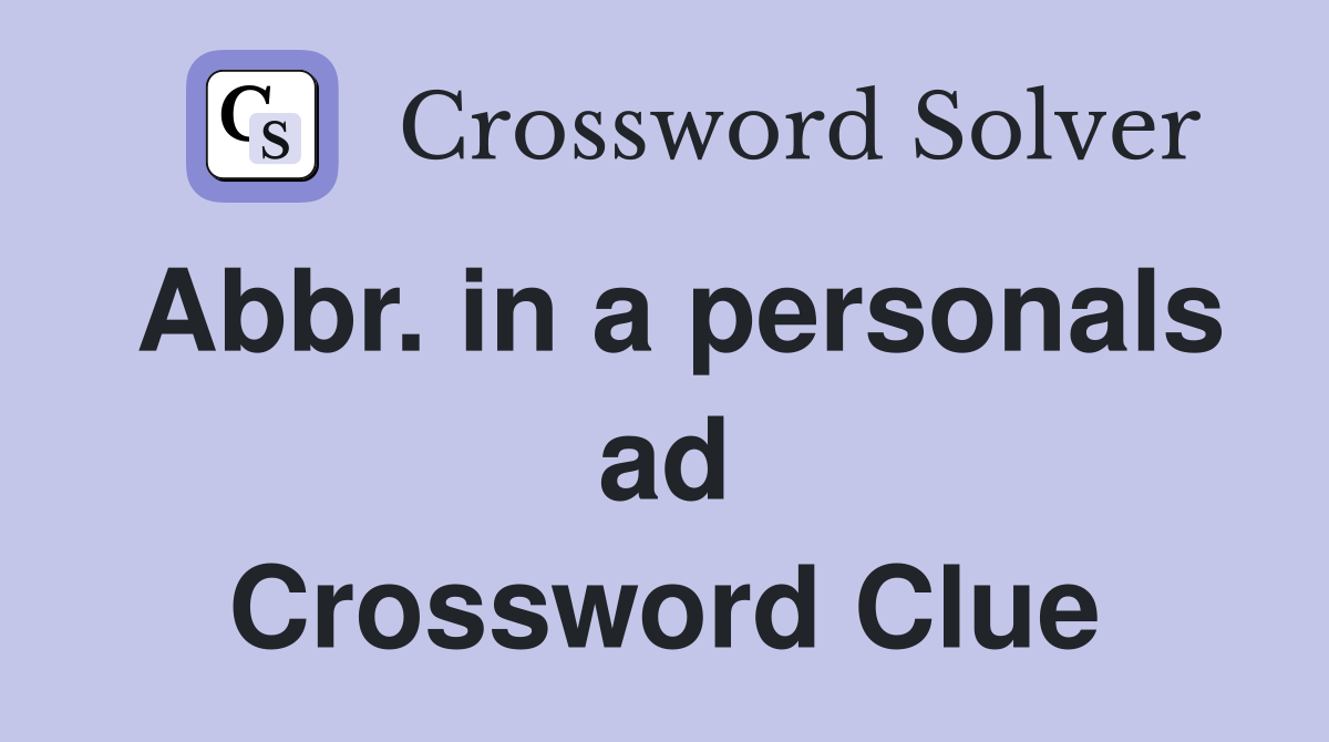 Abbr. in a personals ad Crossword Clue