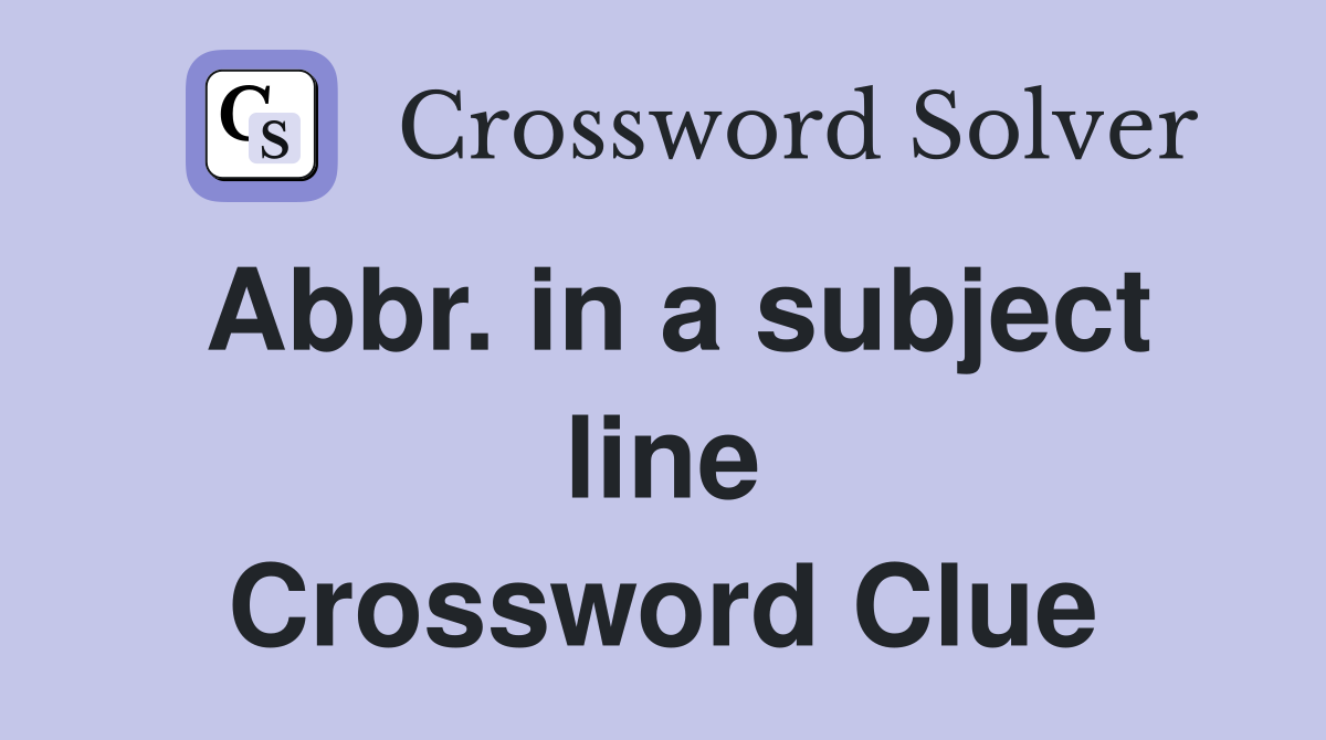 Abbr. in a subject line Crossword Clue