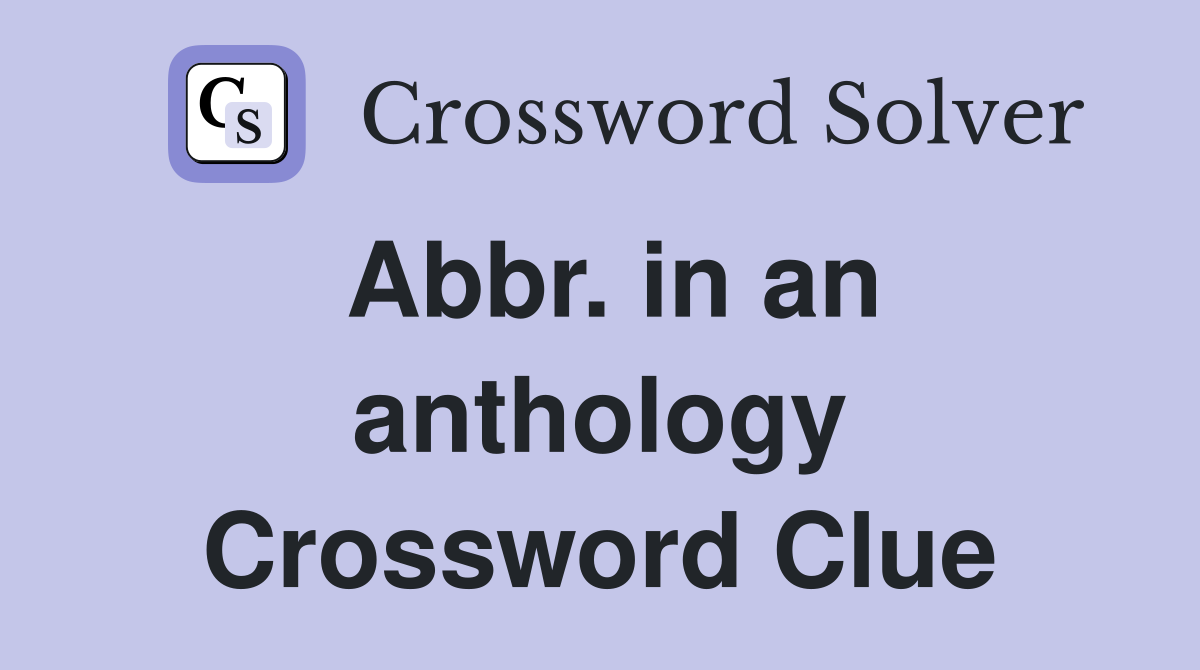 Abbr. in an anthology Crossword Clue