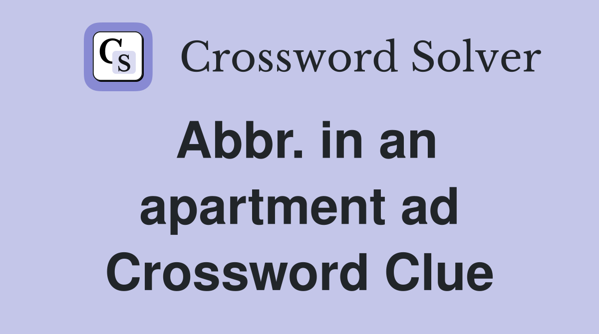 Abbr. in an apartment ad Crossword Clue