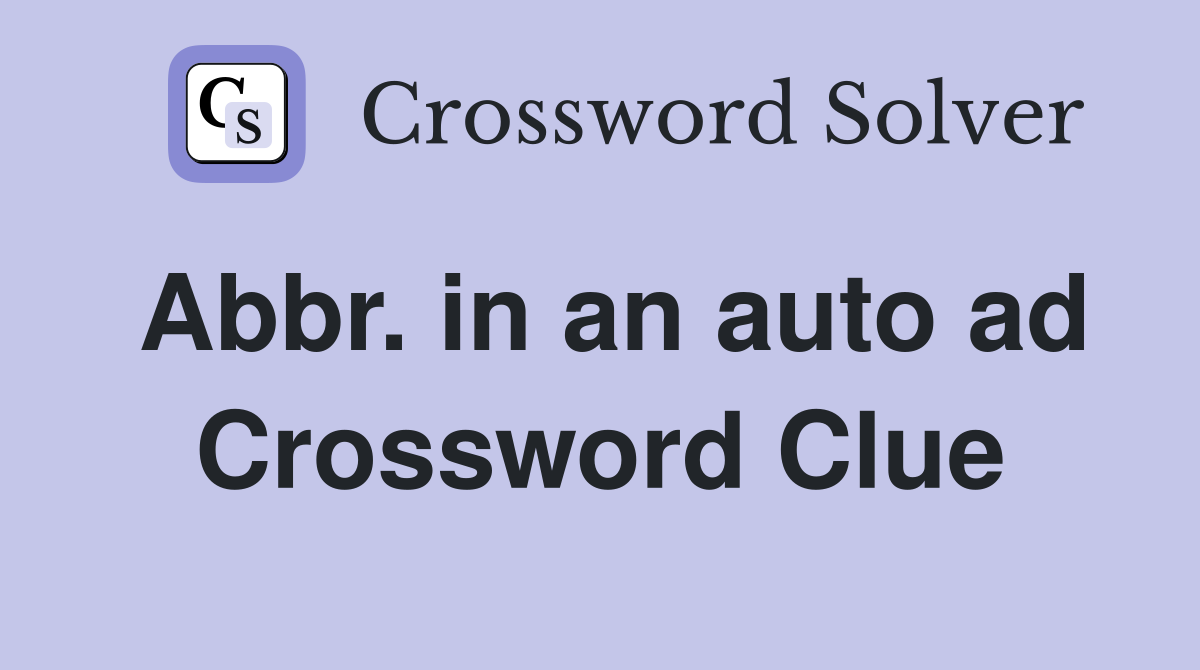 Abbr. in an auto ad Crossword Clue