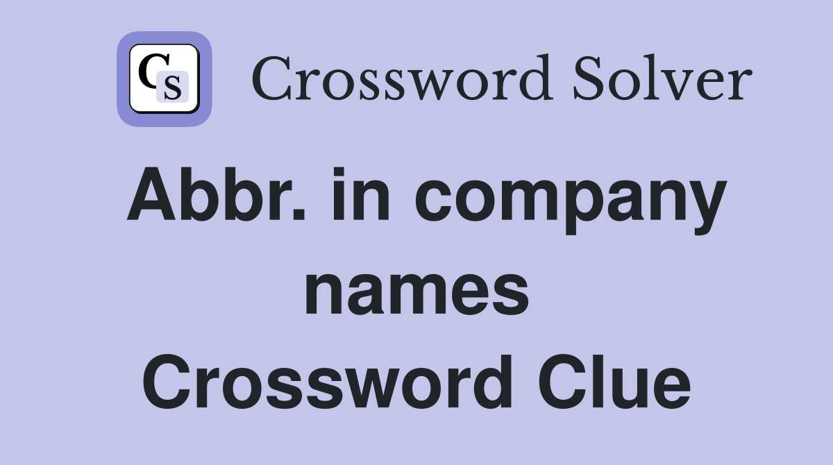 Abbr. in company names Crossword Clue