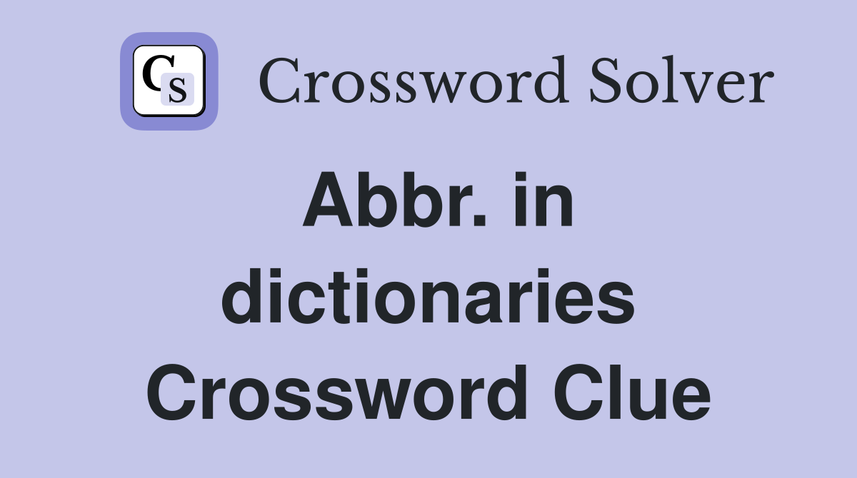 Abbr. in dictionaries Crossword Clue