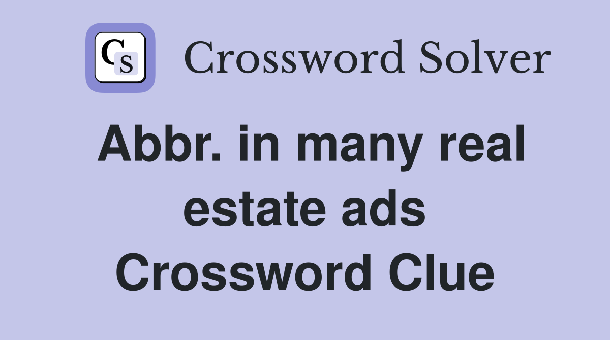 Abbr. in many real estate ads Crossword Clue