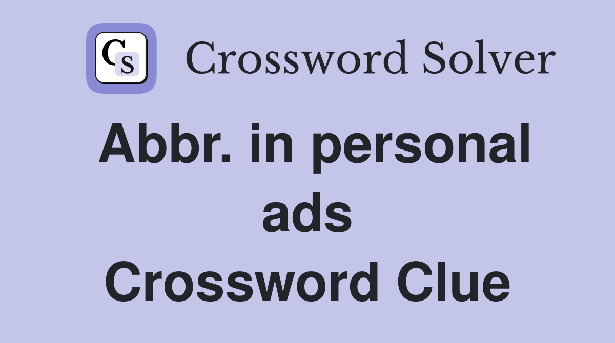 Abbr. in personal ads Crossword Clue