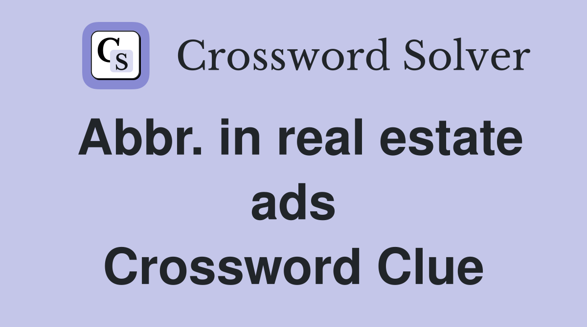 Abbr. in real estate ads Crossword Clue
