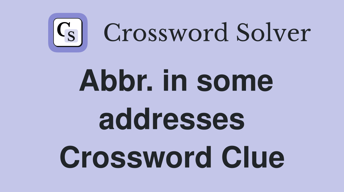 Abbr. in some addresses Crossword Clue