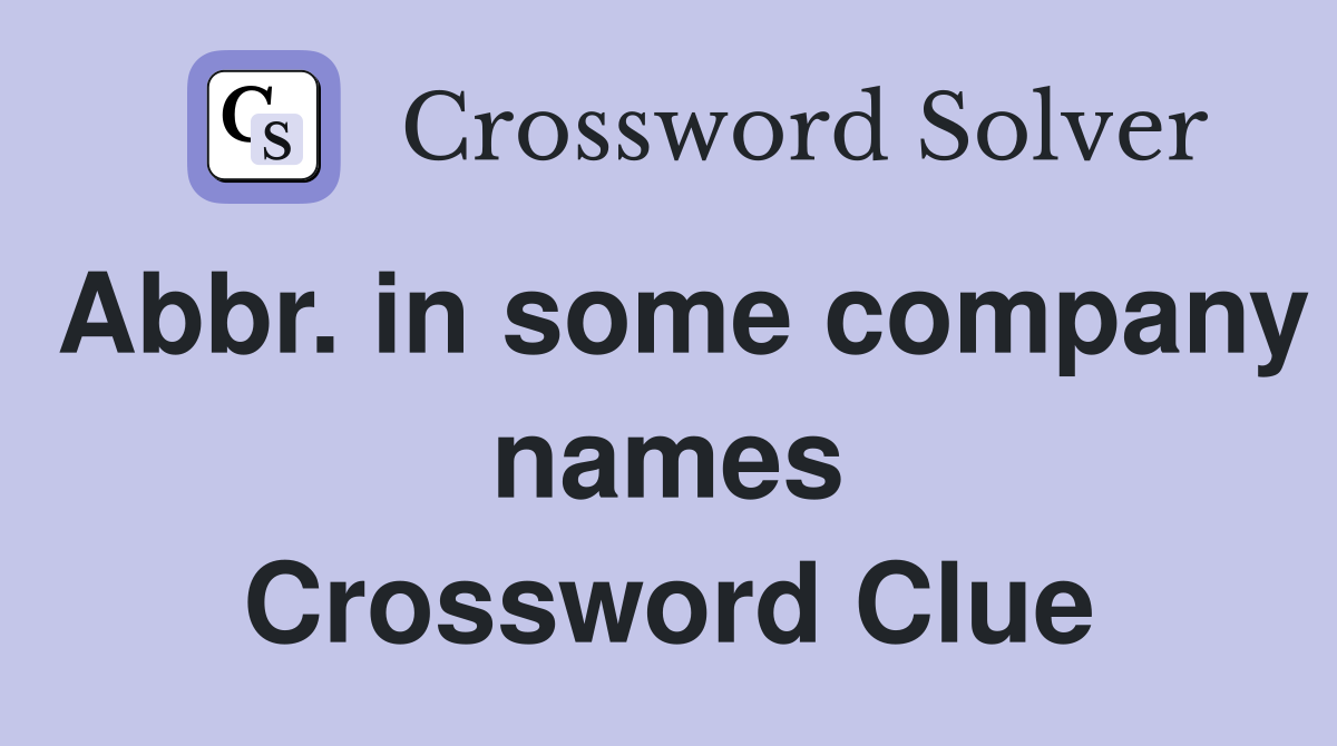 Abbr. in some company names Crossword Clue