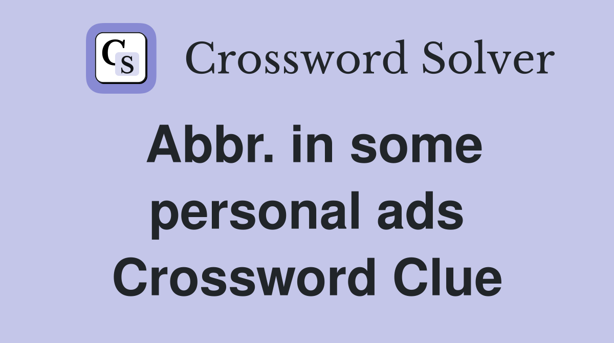 Abbr. in some personal ads Crossword Clue
