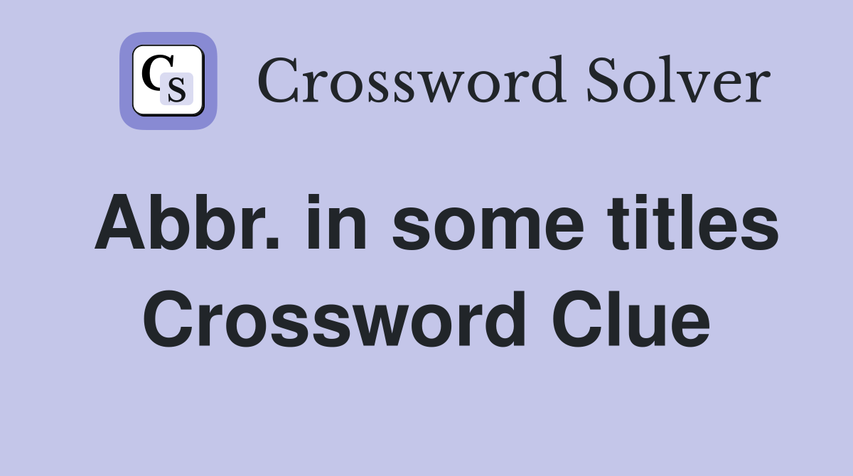 Abbr. in some titles Crossword Clue