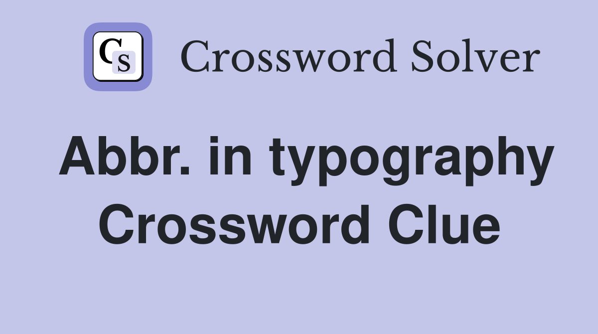Abbr. in typography Crossword Clue