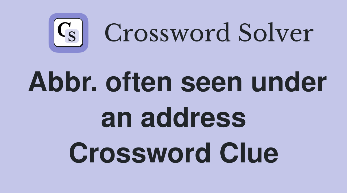 Abbr. often seen under an address Crossword Clue