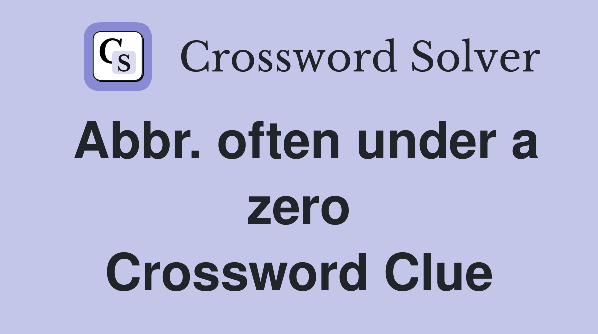 Abbr. often under a zero Crossword Clue