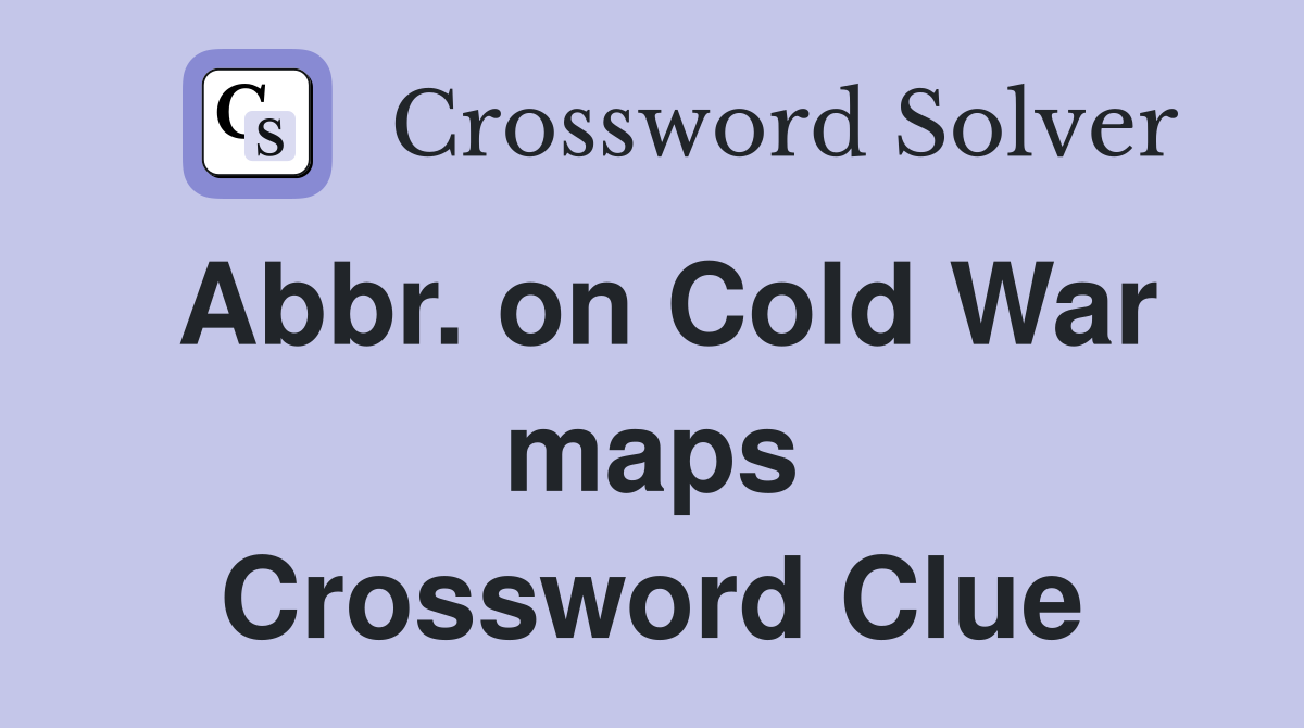 Abbr. on Cold War maps Crossword Clue