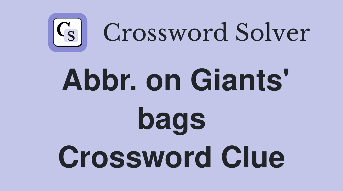 Abbr. on Giants' bags Crossword Clue