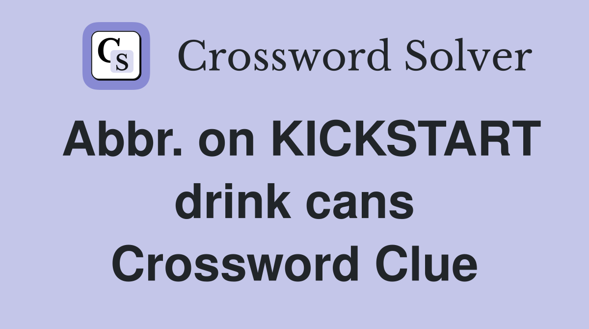 Abbr. on KICKSTART drink cans Crossword Clue