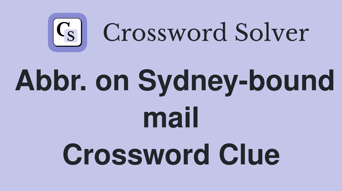 Abbr. on Sydney-bound mail Crossword Clue