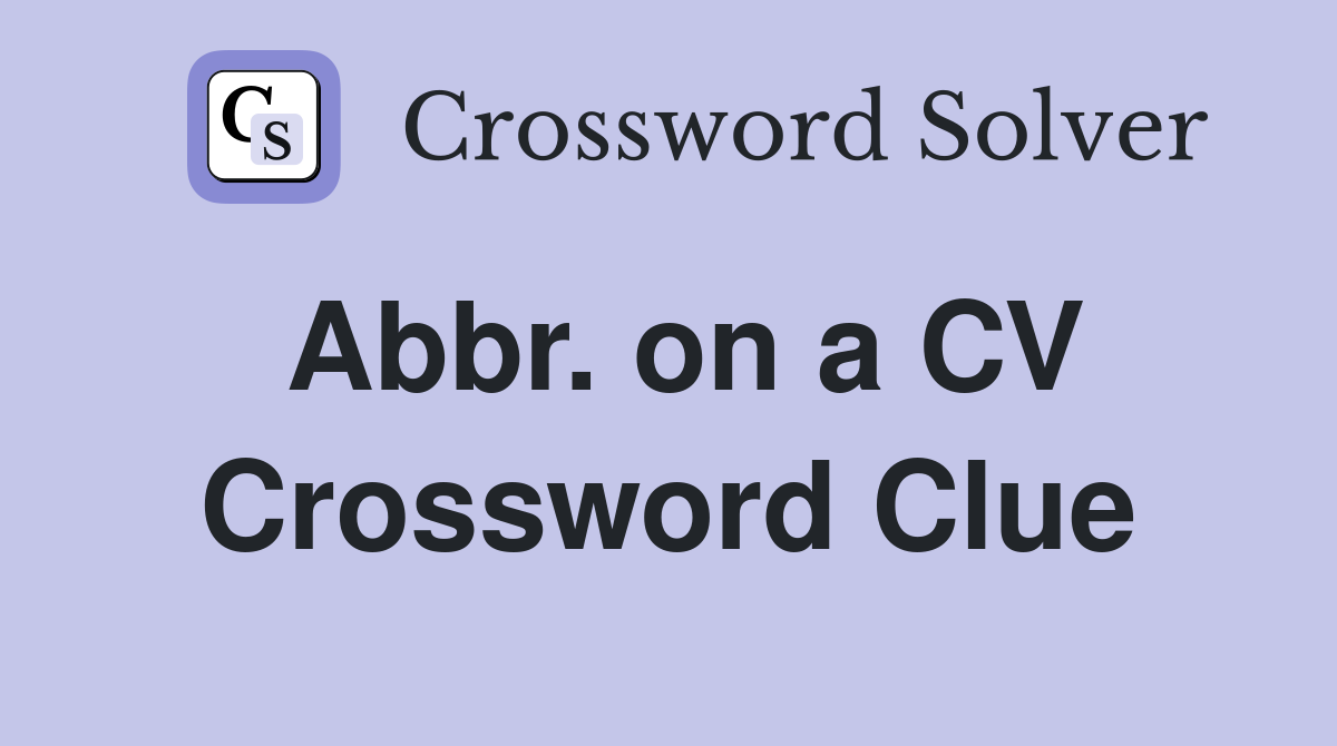 Abbr. on a CV Crossword Clue