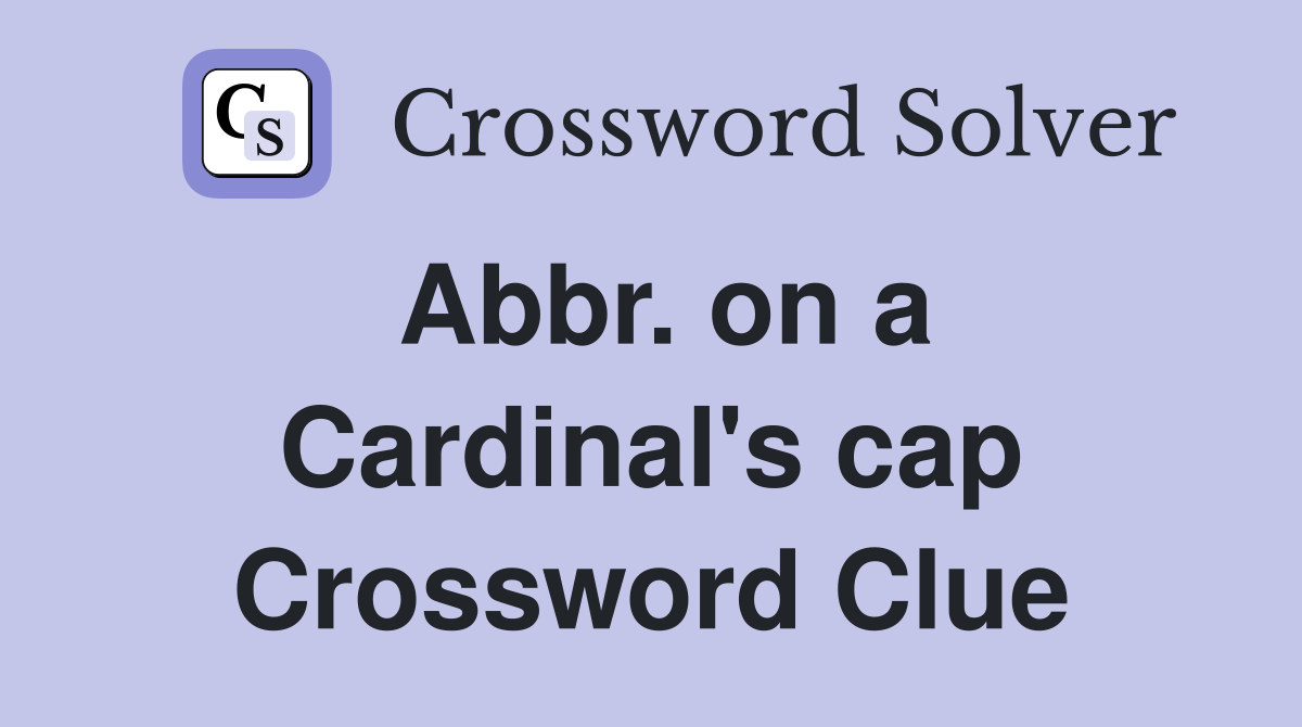 Abbr. on a Cardinal's cap Crossword Clue