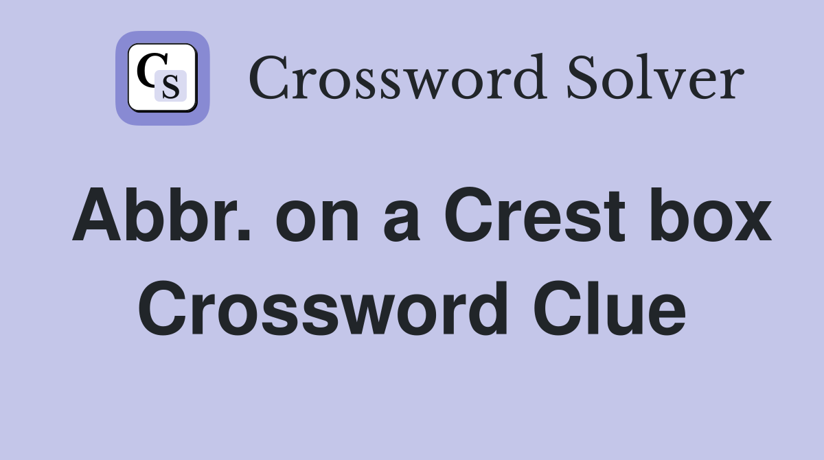 Abbr. on a Crest box Crossword Clue