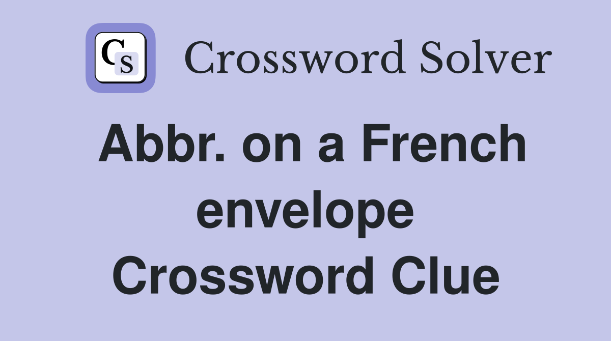 Abbr. on a French envelope Crossword Clue