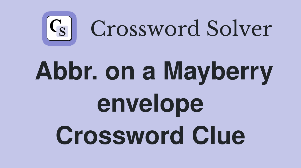 Abbr. on a Mayberry envelope Crossword Clue