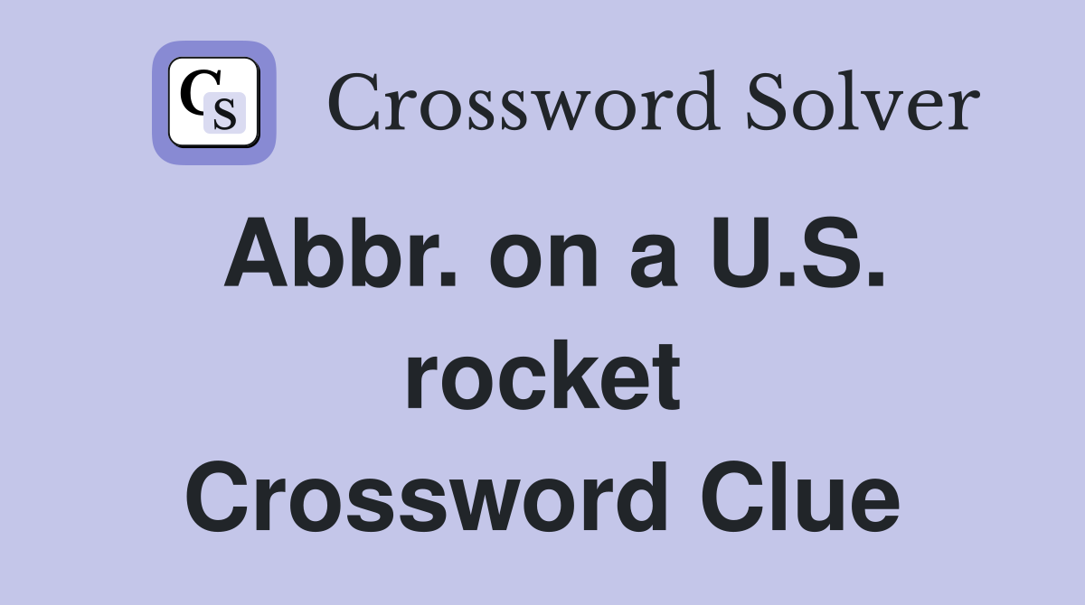 Abbr. on a U.S. rocket Crossword Clue