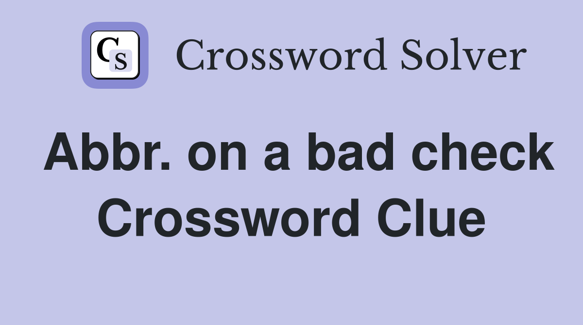 Abbr. on a bad check Crossword Clue
