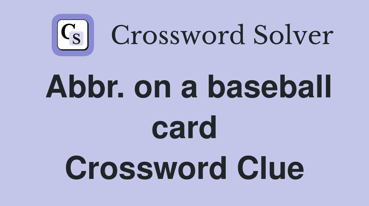 Abbr. on a baseball card Crossword Clue