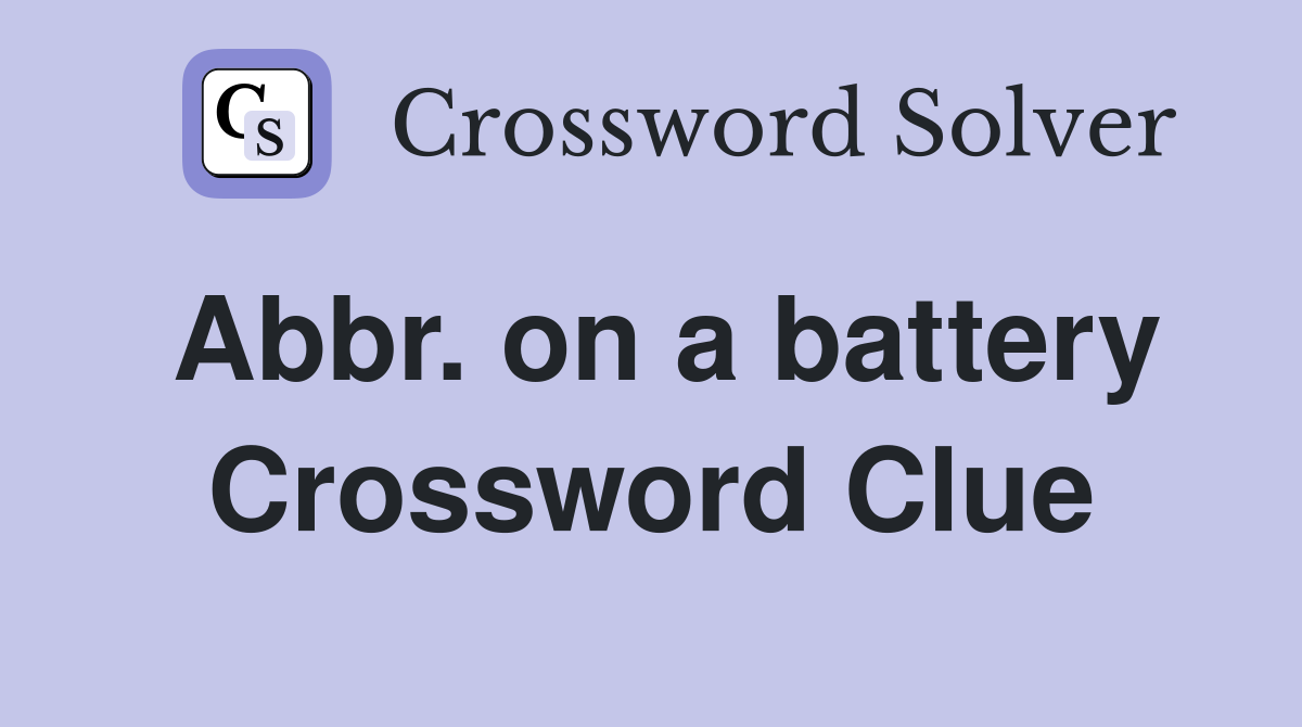 Abbr. on a battery Crossword Clue