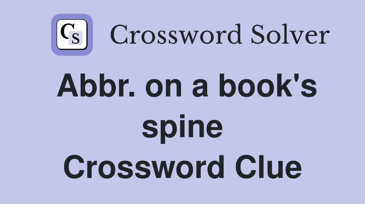 Abbr. on a book's spine Crossword Clue