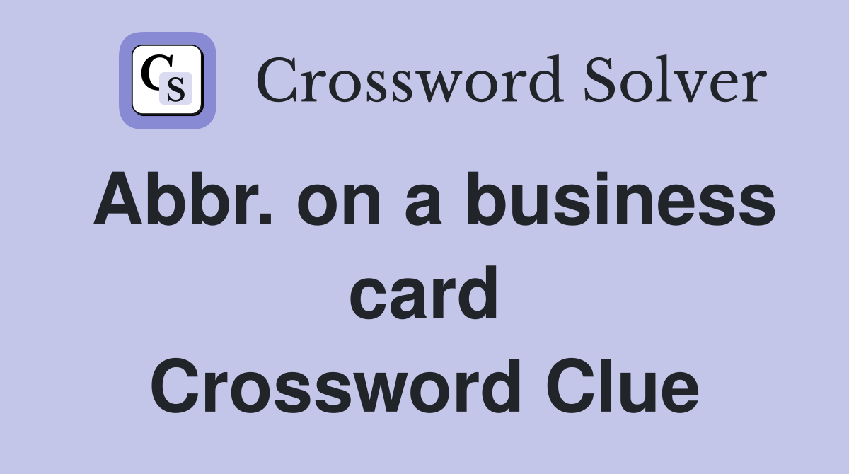 Abbr. on a business card Crossword Clue