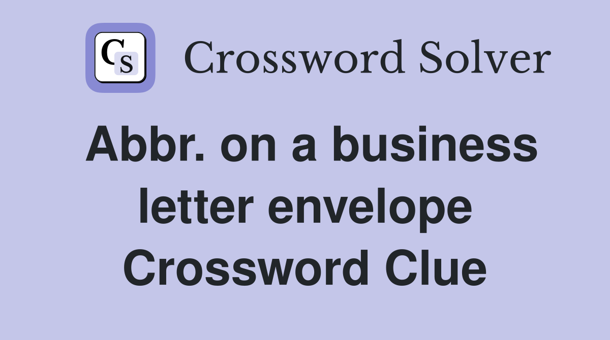 Abbr. on a business letter envelope Crossword Clue