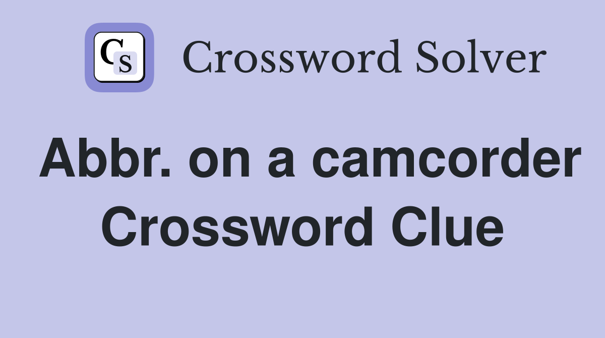 Abbr. on a camcorder Crossword Clue