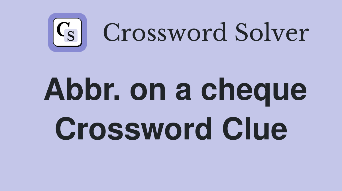 Abbr. on a cheque Crossword Clue